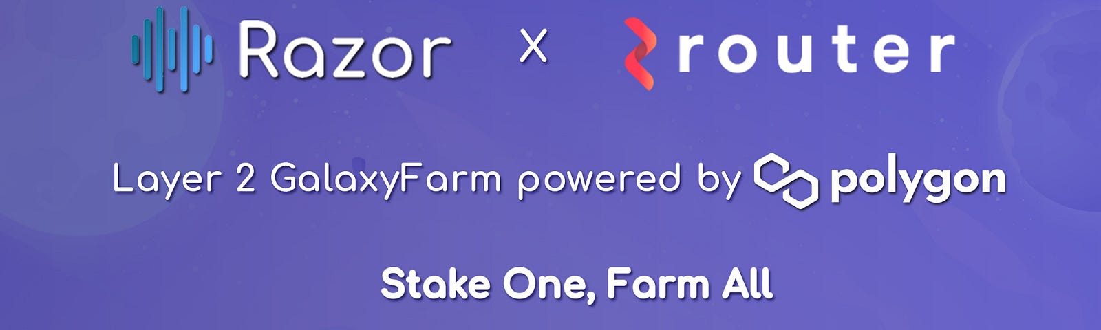 GalaxyFarm Cohort 1 — Stake Razor to Farm 6 projects powered by Polygon