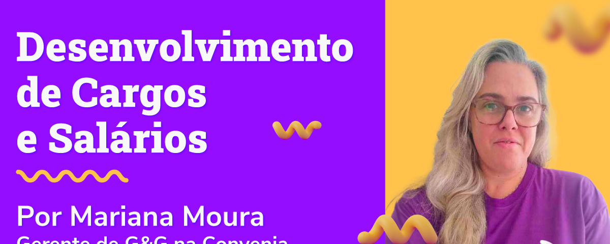 imagem com fundo roxo, foto da Mariana em parte da imagem com fundo amarelo e escrito em branco Desenvolvimento de Cargos e Salários.