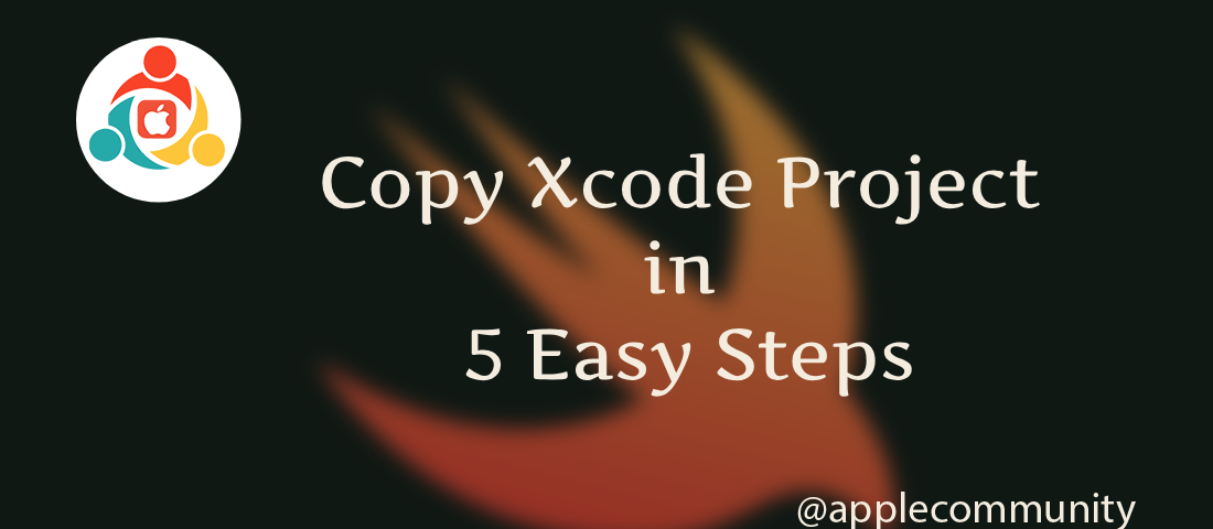 Copy Xcode Project in 5 Easy, Safe Steps within 10 Minutes