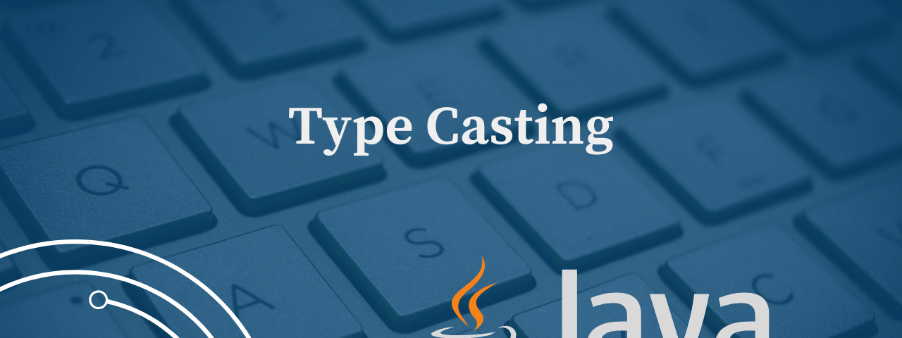 Java Type Casting — Widening and Narrowing