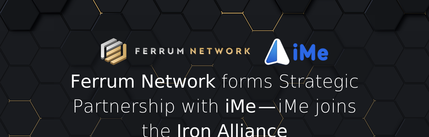 Ferrum Network and iMe Form Strategic Partnership — iMe Joins the Iron Alliance