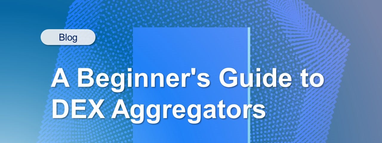 A Beginner’s Guide to DEX Aggregators
