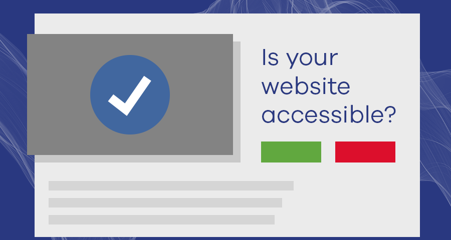 Graphic of a website asking “is your website accessible?” with a big tick that suggests the website is accessible.