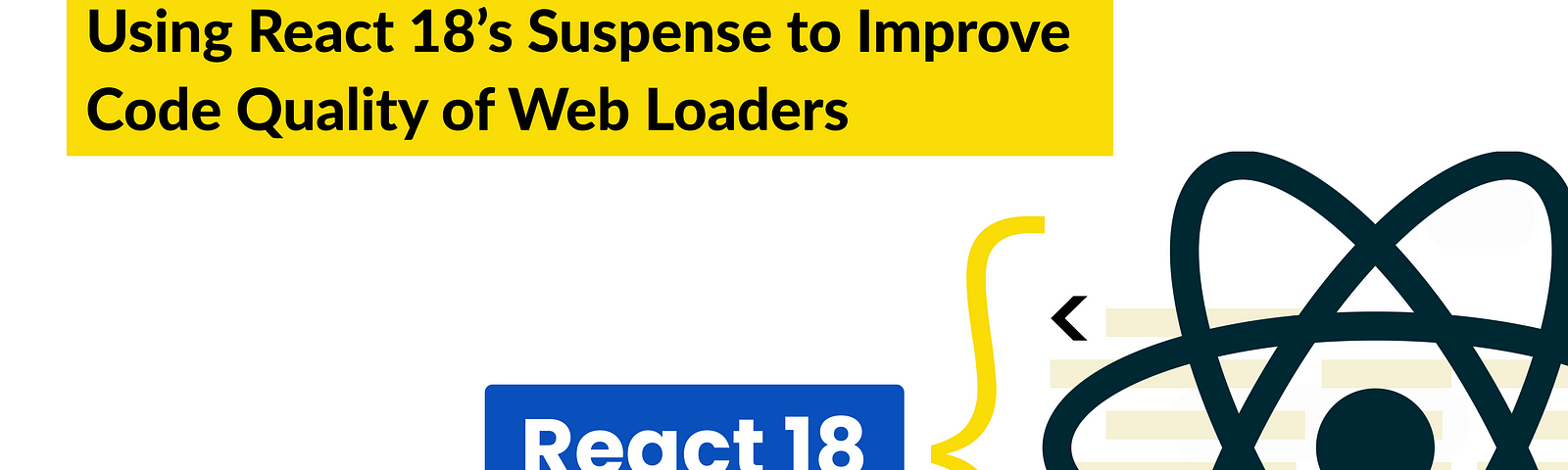 Using React 18’s Suspense to Improve Code Quality of Web Loaders