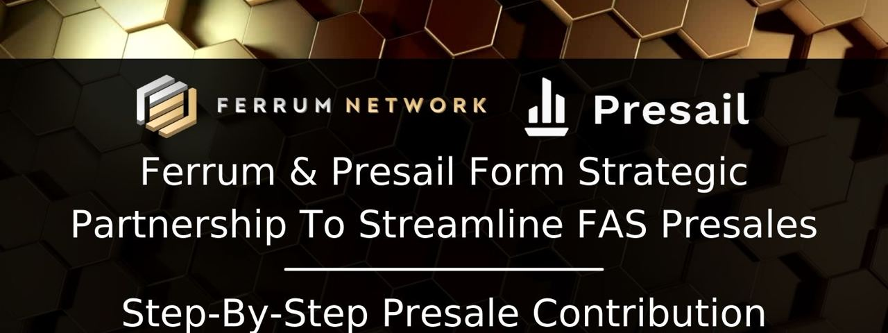 Ferrum & Presail Form Strategic Partnership To Streamline FAS Presales + Presale Contribution Steps