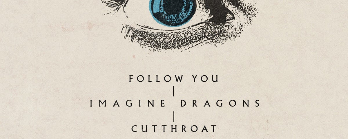 Imagine Dragons “Follow You/Cutthroat” single cover art; drawing of blue eye on top, closed eye with eyebrow with orange circle on bottom, “FOLLOW YOU — IMAGINE DRAGONS — CUTTTHROAT” text in center
