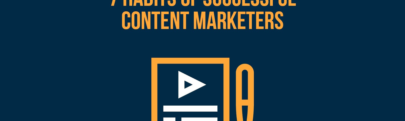 Content Marketers, Habits & Traits, Success