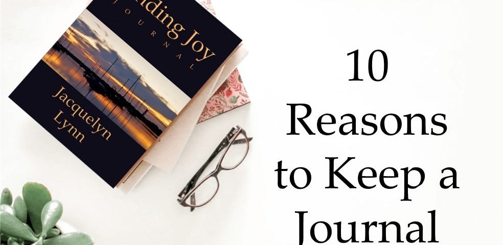 10 Reasons to Keep a Journal by Jacquelyn Lynn