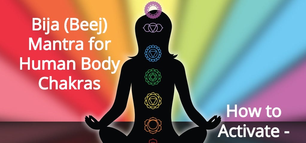 Bija (Beej) Mantra for Human Body Chakras Meditation — How to Activate — Open