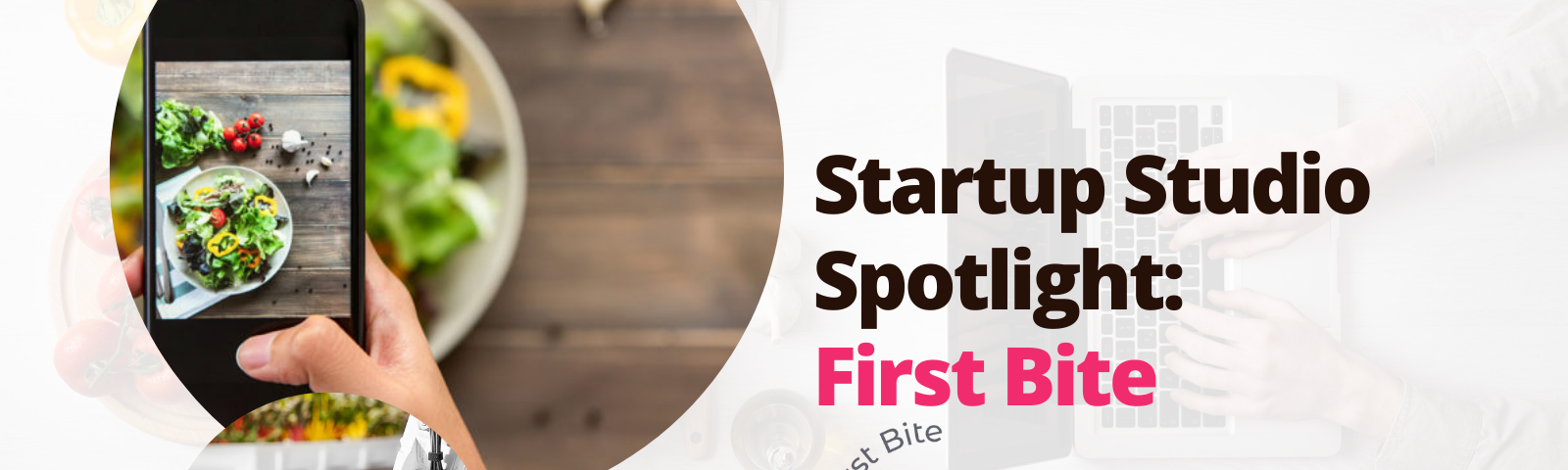 First Bite Spotlight: By Startup Studio Spotlight