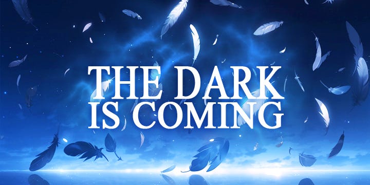 The words “The Dark Is Coming” with a background of dark and blue, feathers and blue lights flying everywhere.