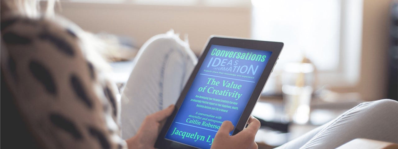 The Value of Creativity, a Conversations book by Jacquelyn Lynn featuring Caitlin Roberson