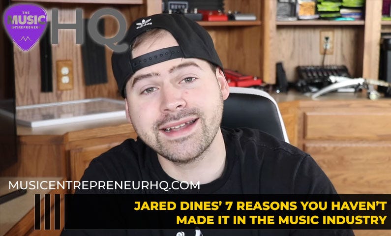 Jared Dines’ 7 reasons you haven’t made it in the music industry