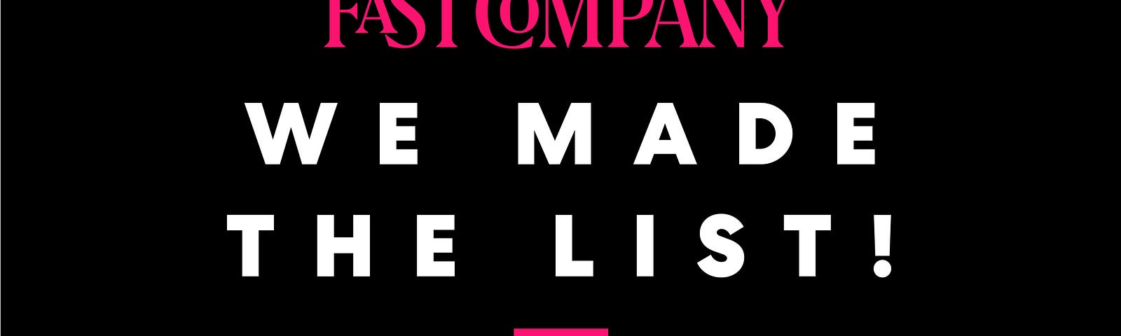 Fast Company: We Made The List! World Changing Ideas 2022