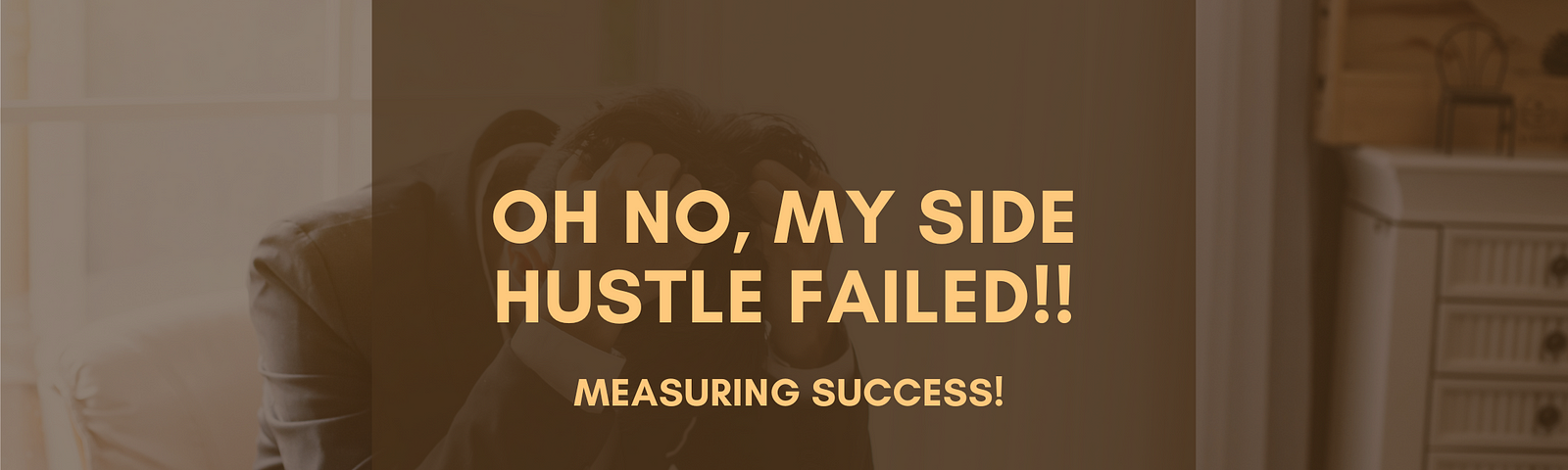 Oh No, My Side Hustle Failed!!