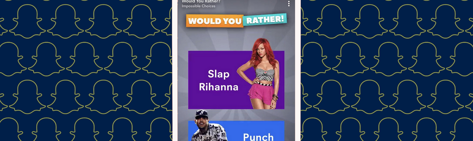 The Worst Ad Snapchat Ever Approved —”Would you rather slap Rihanna or punch Chris Brown?”