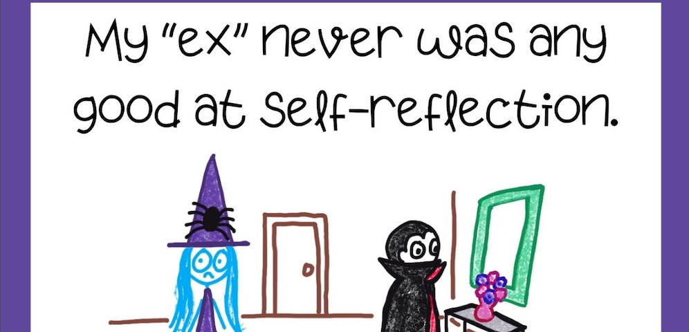 Cartoon Witchy with Vladimir the Vampire staring into the mirror but being a vampire, he has no reflection. She says “My ex never was any good at self-reflection.”