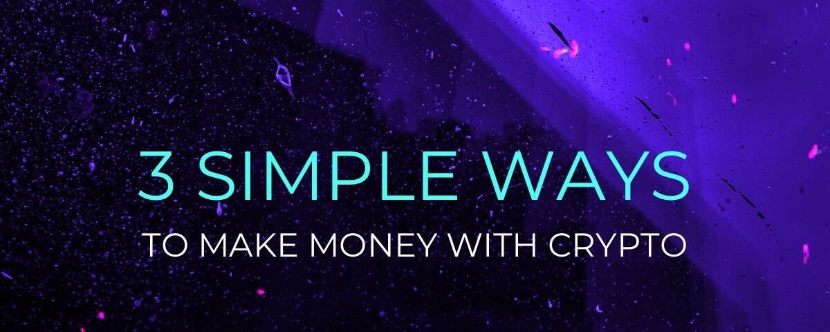 How To Make Money With Crypto Easy