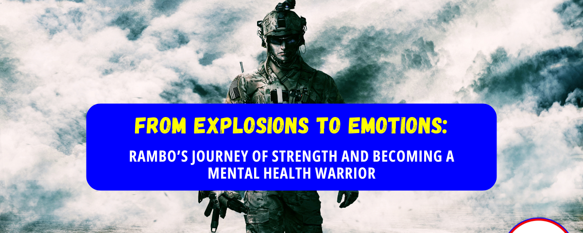 From Explosions to Emotions: Rambo’s Journey of Strength and Becoming a Mental Health Warrior