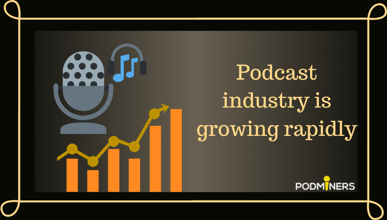 PodMiners- Podcast Industry is continuously growing since 2013