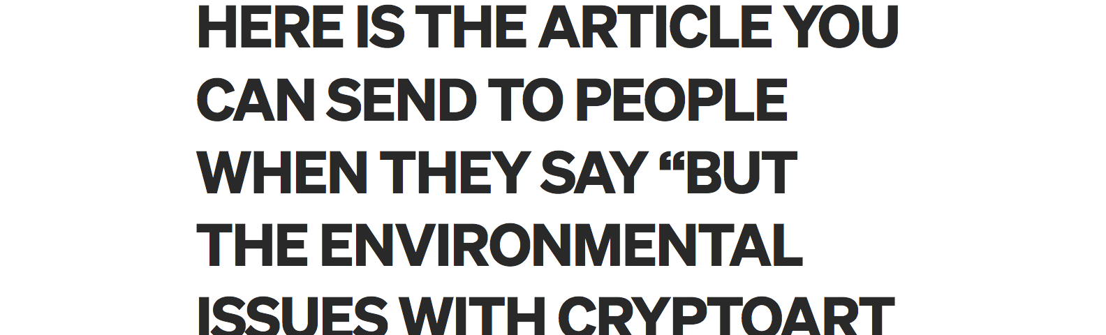 HERE IS THE ARTICLE YOU CAN SEND TO PEOPLE WHEN THEY SAY “BUT THE ENVIRONMENTAL ISSUES WITH CRYPTOART WILL BE SOLVED SOON, RIGHT?”
