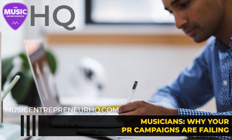 Musicians–here’s why your music PR campaigns are failing