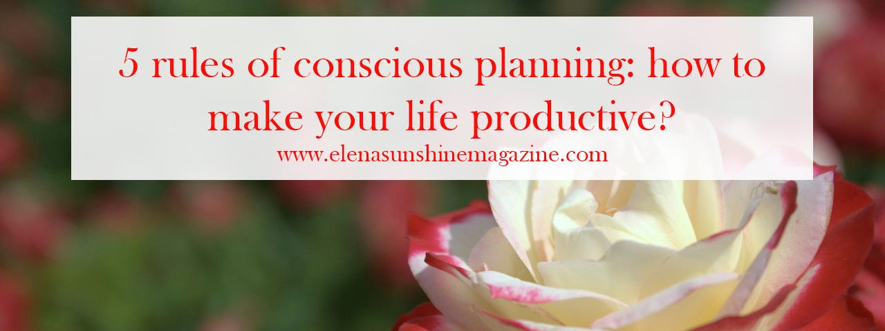 5 rules of conscious planning: how to make your life productive?