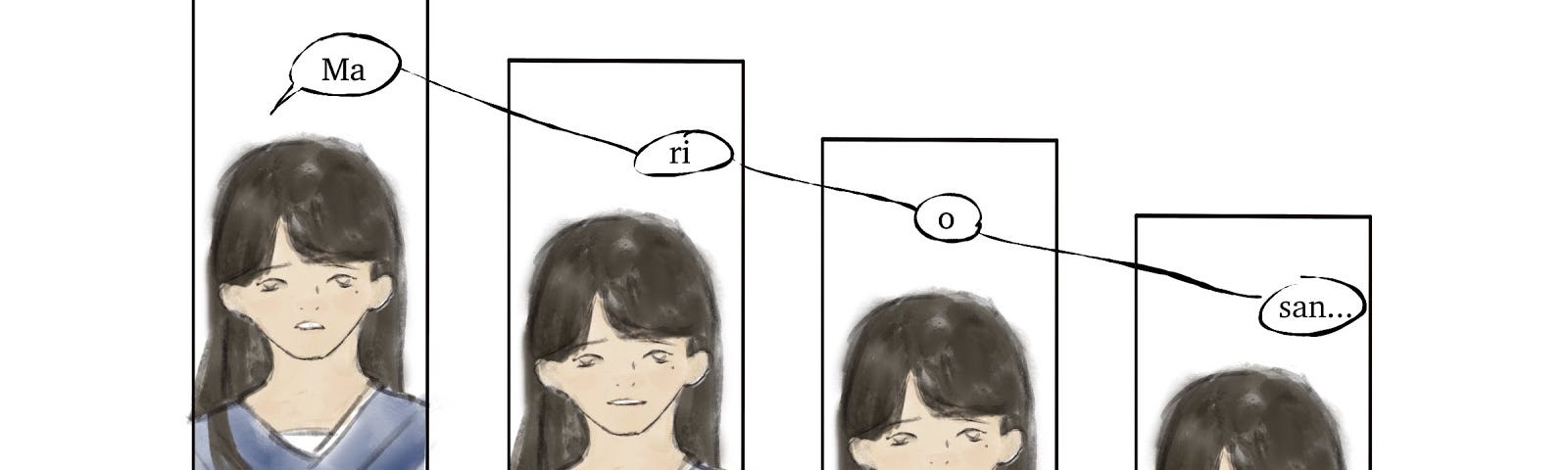 Image features four panels descending diagonally, with the same illustrated person in all four. The person has long hair and is wearing a blue sailor uniform, and says “Ma — Ri — O — San” respectively in each panel.