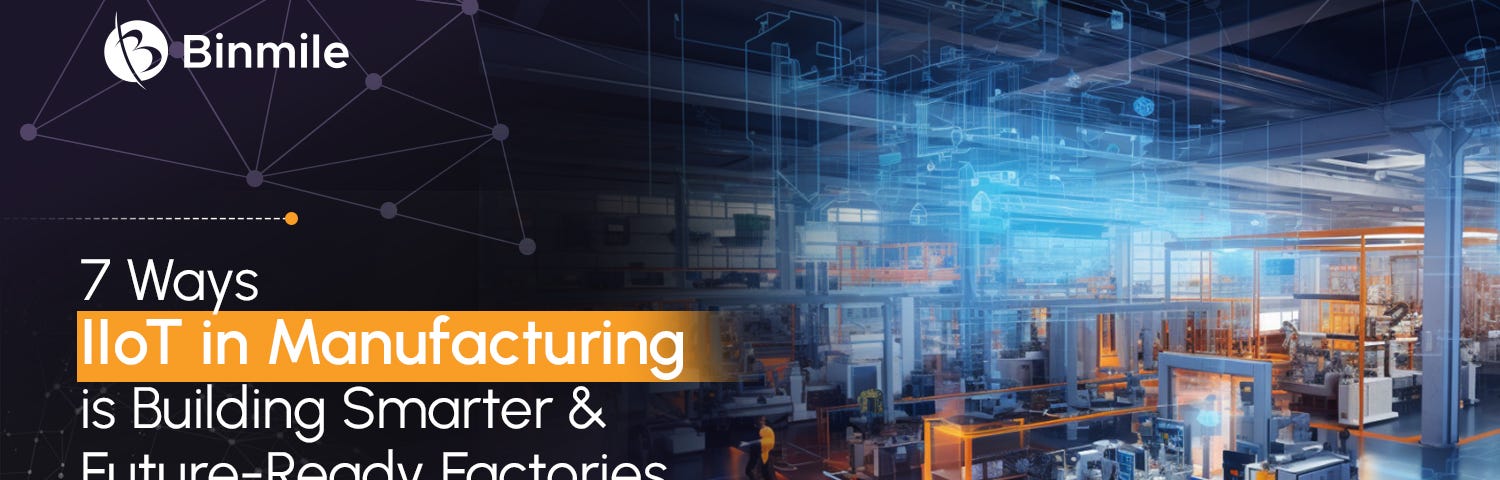 IIoT in Manufacturing is Building Smarter & Future-Ready Factories | Binmile