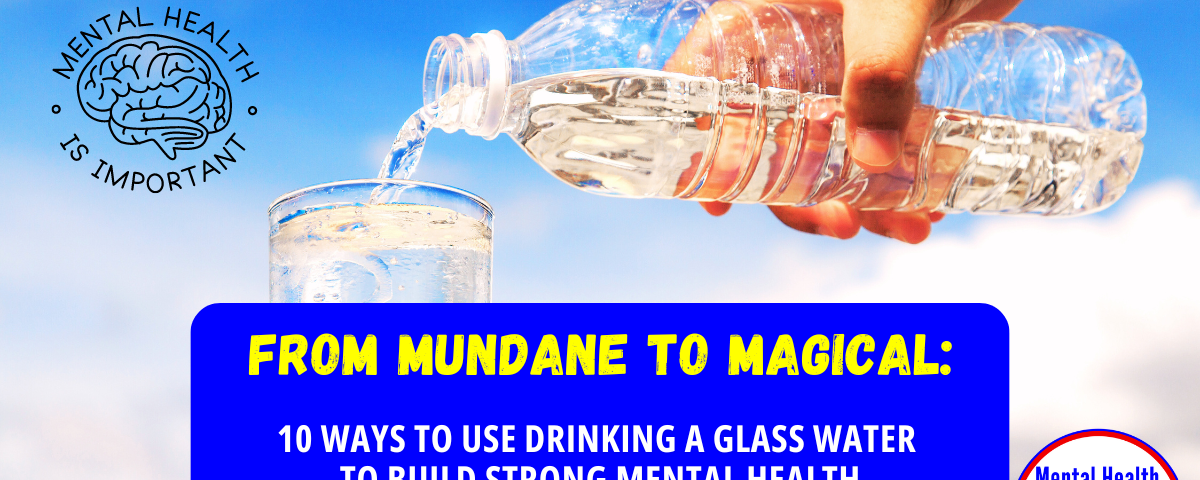 10 Ways to Use Drinking a Glass Water to Build Strong Mental Health