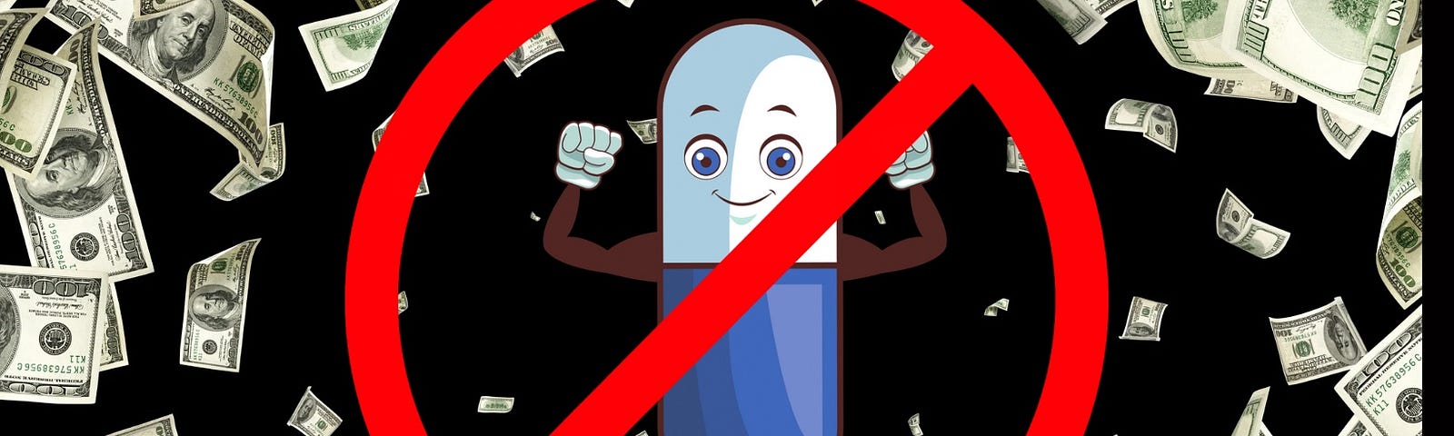 A cartoon of a pill with eyes, arms, and legs with a slashed circle “no” symbol over it standing in a warm of $100 bills.