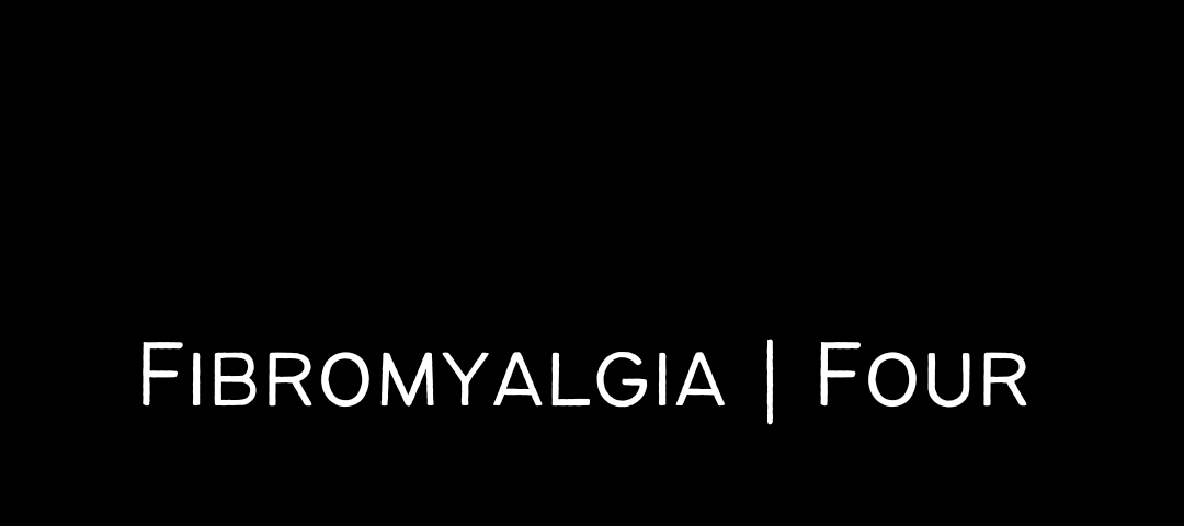 Black background. White text in the middle of the page: “Fibromyalgia: Four”.