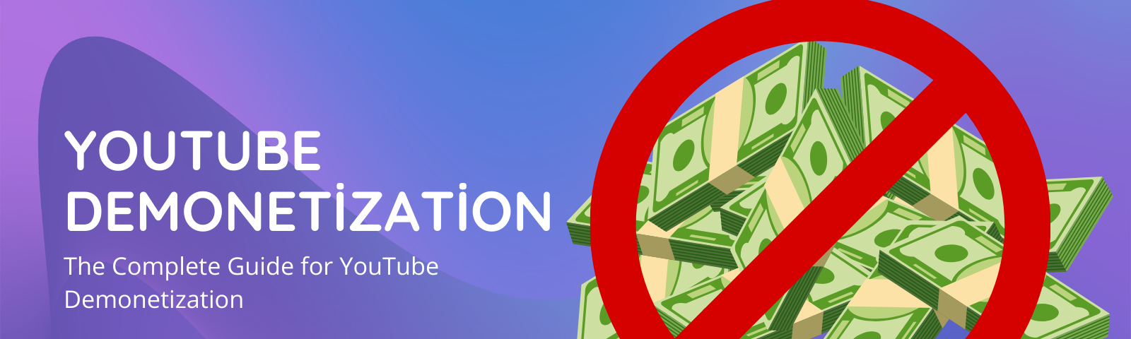 YouTube Demonetization: The Complete Guide