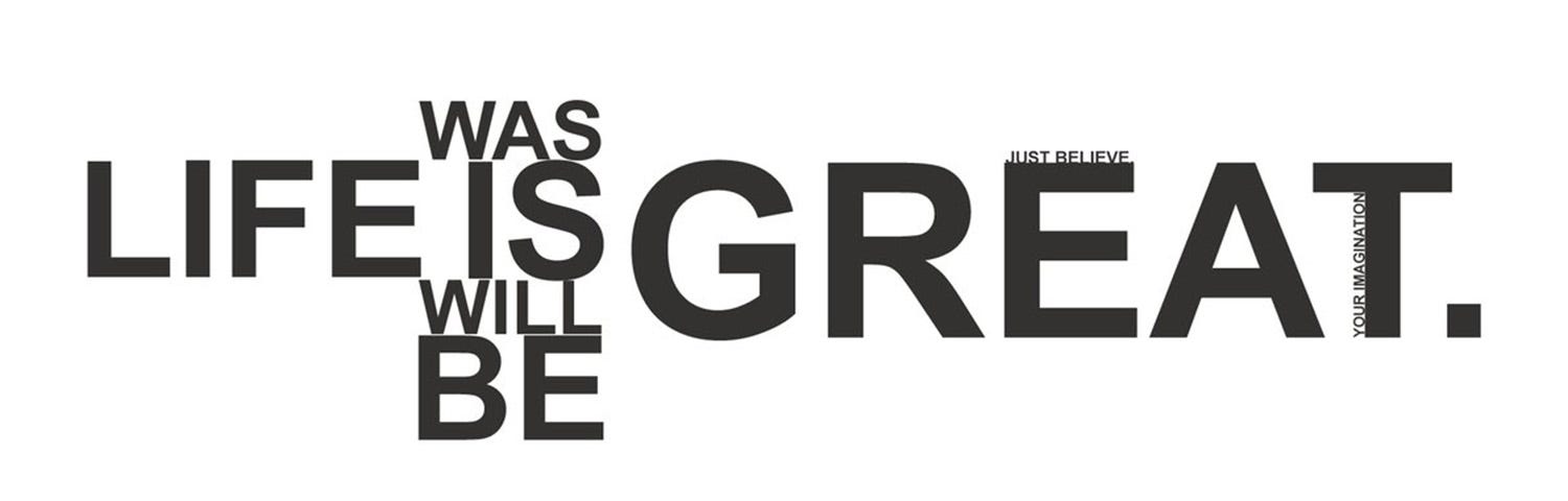 Great life. Life is great.