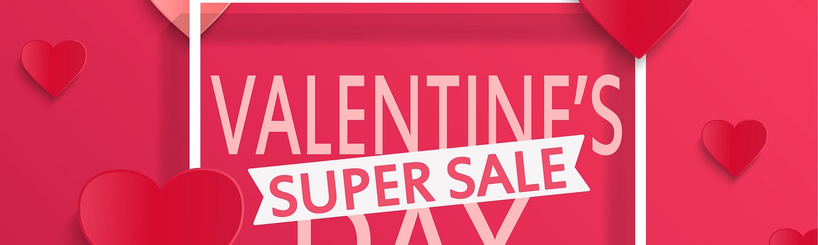 A sign with “Valentine’s Day Super Sale Shop Now” on a red background with pink and red hearts around it