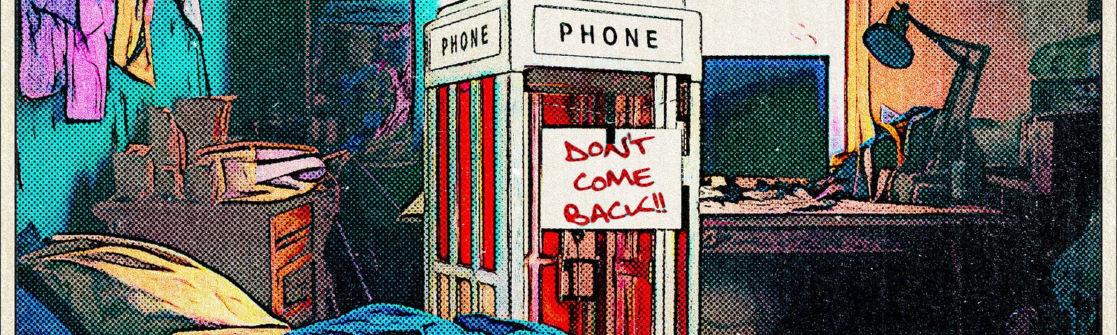 Phone booth in bedroom with sign “Don’t come back!!”