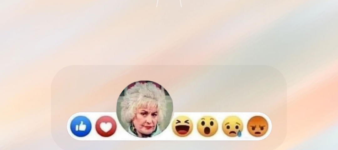 an image of the Facebook emoji bar with a photo of Bea Arthur as Dorothy from The Golden Girls in place of the “care” emoji