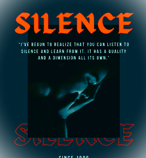A person hanging their head down with their hand over their mouth. The text says, “Silence ‘I’ve begun to realize that you can listen to silence and learn from it. It has a quality and a dimension all its own’”