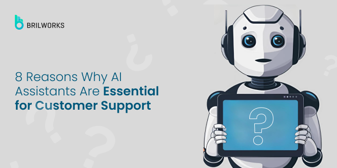 8 reasons why AI assistants are essential for customer support