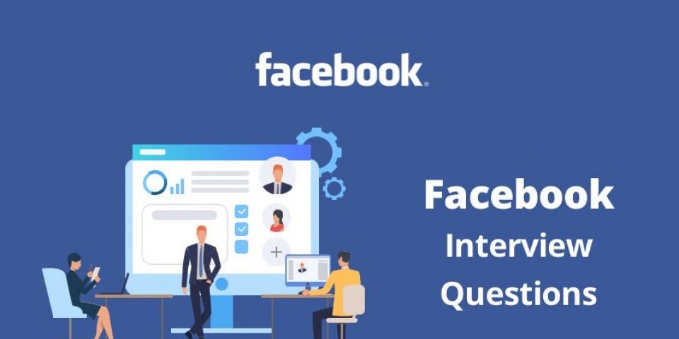 Facebook Interview Questions and Process