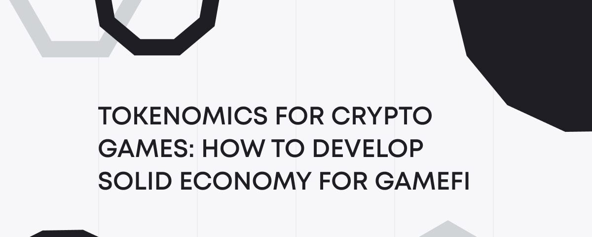 Tokenomics for Crypto Games: How to Develop Solid Economy for GameFi