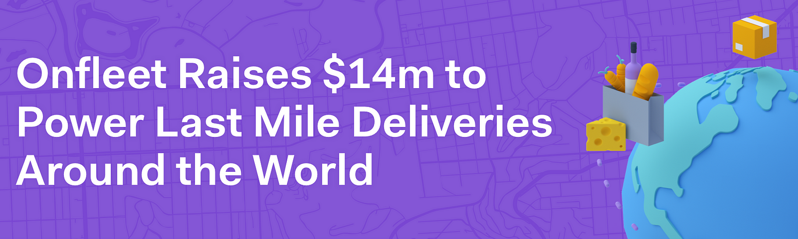 Onfleet提高$ 14百万权力最后一英里交付，为世界各地的零售商