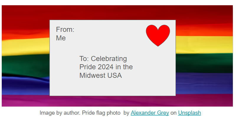 Picture of a letter expressing love and pride in Midwest Pride celebrations with a Pride flag background.