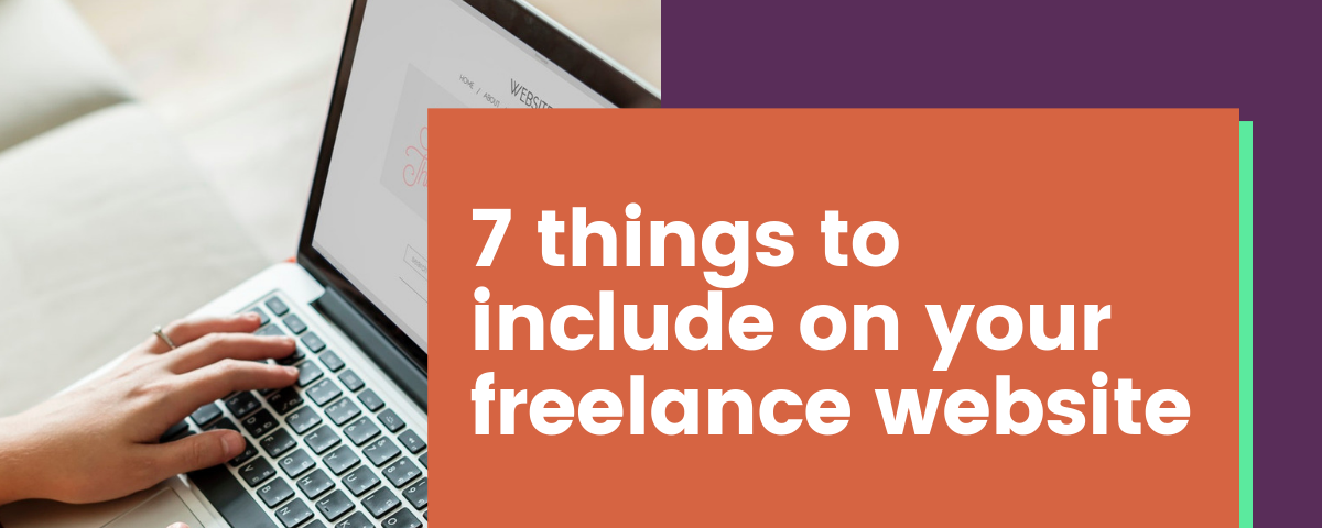 7 Things to Include on Your Freelance Website