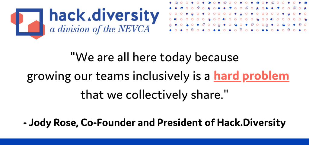 Quote of Jody Rose: We are all here today because growing our teams inclusively is a hard problem that we collectively share.