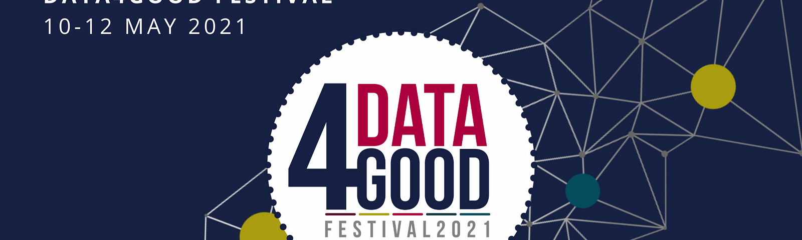 Data4Good Festival 10–12 May 2021 www.data4goodfest.org.uk #Data4GoodFest