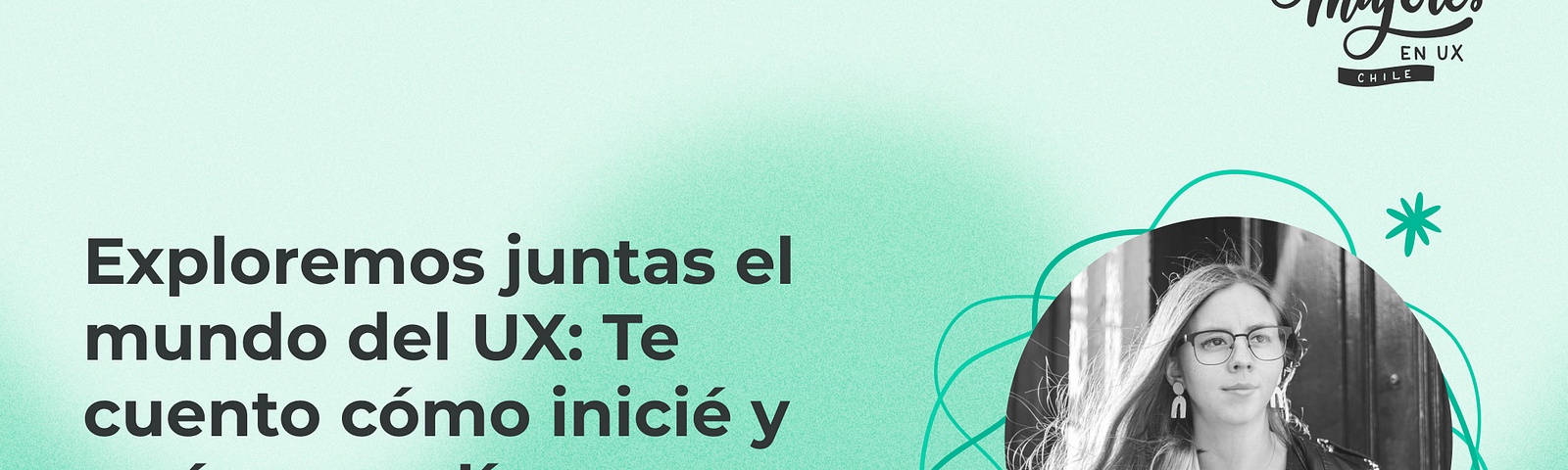 Portada del artículo sobre “Exploremos juntas el mundo del UX: Te cuento cómo inicié y qué aprendí”, acompañada por una fotografía de la autora Catalina Callejas