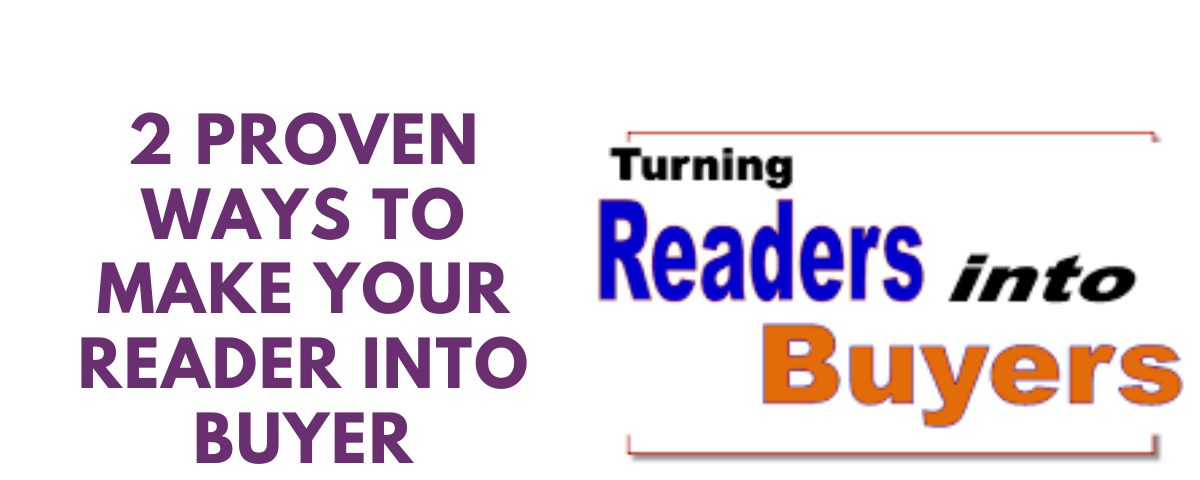 2 proven ways to make your reader into buyer