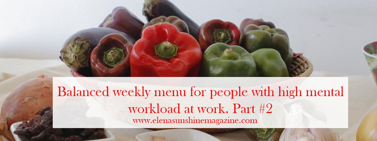 Balanced weekly menu for people with high mental workload at work. Part #2