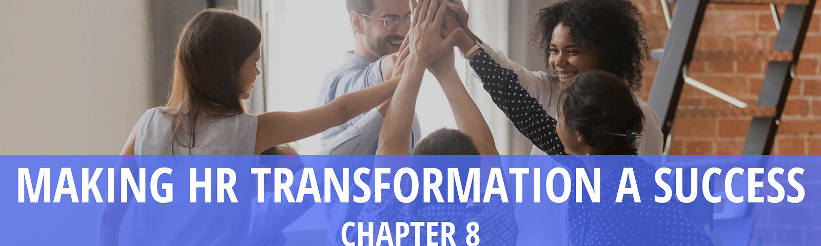 MAKING HR TRANSFORMATION A SUCCESS